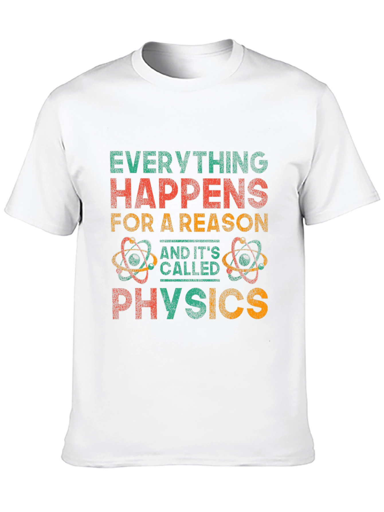 Everything Happens For A Reason Physics Graphic Tee