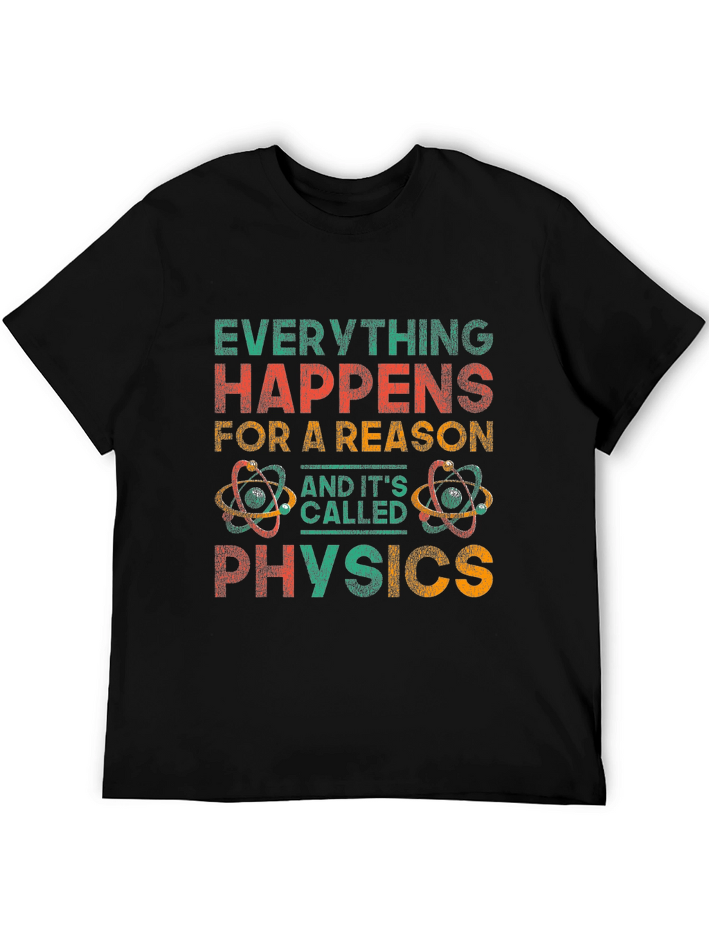 Everything Happens For A Reason Physics Graphic Tee