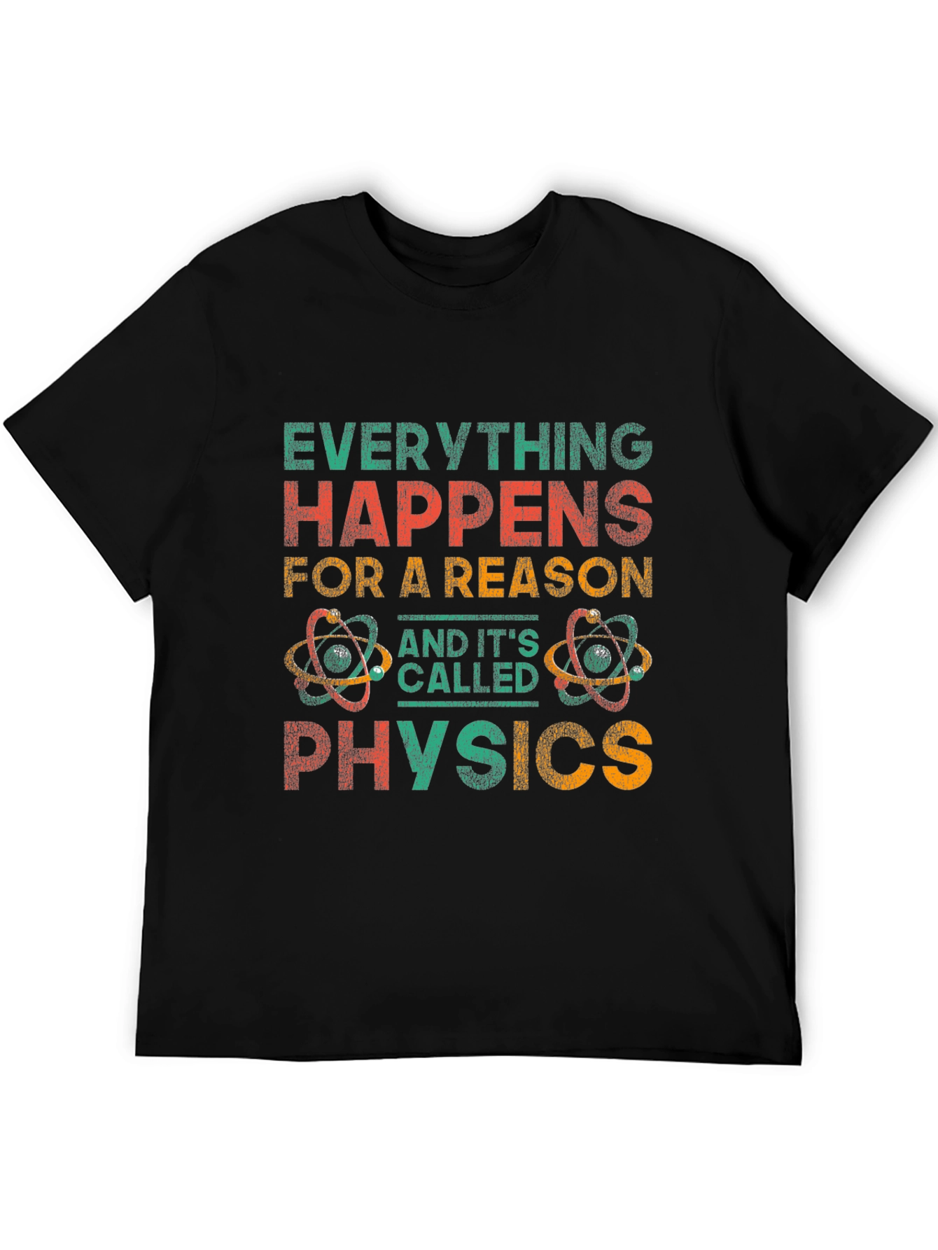 Everything Happens For A Reason Physics Graphic Tee