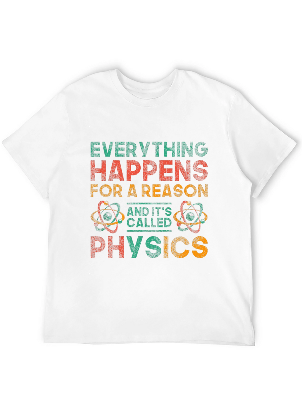 Everything Happens For A Reason Physics Graphic Tee