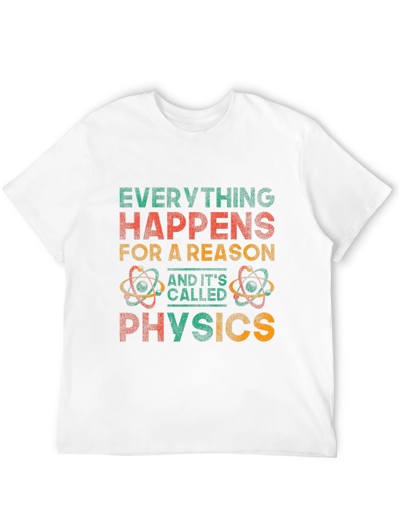 Everything Happens For A Reason Physics Graphic Tee