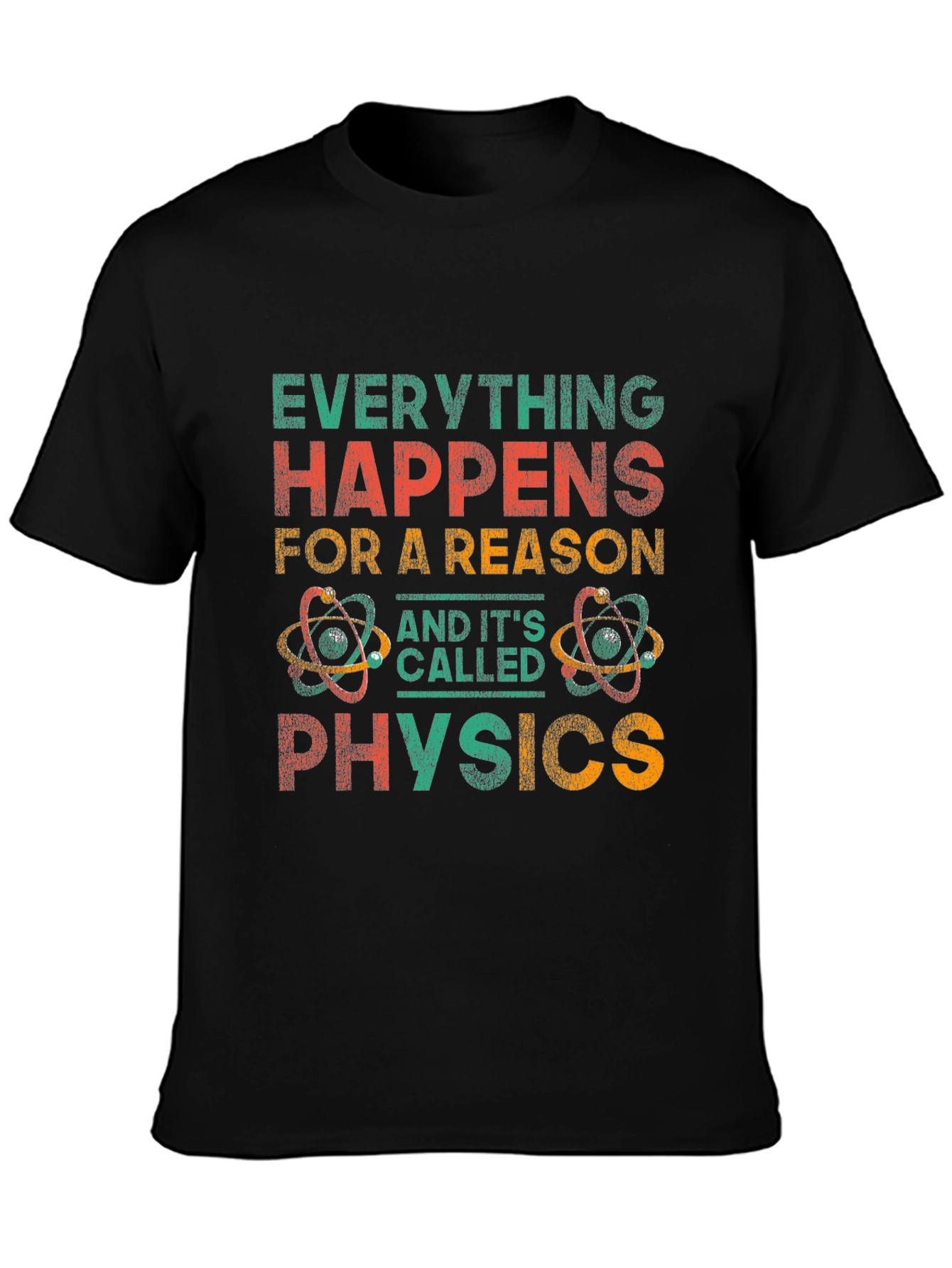 Everything Happens For A Reason Physics Graphic Tee
