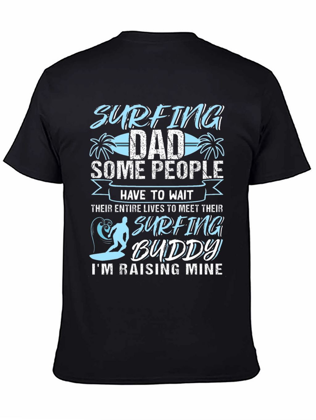 Surfing Dad T-Shirt: Raising My Surfing Buddy!