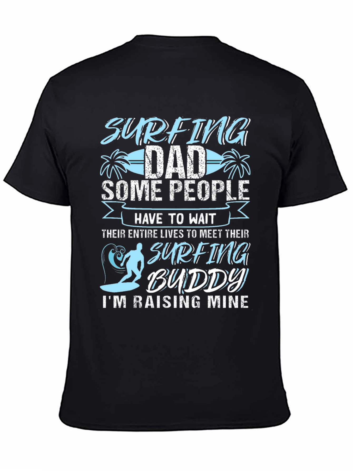 Surfing Dad T-Shirt: Raising My Surfing Buddy!