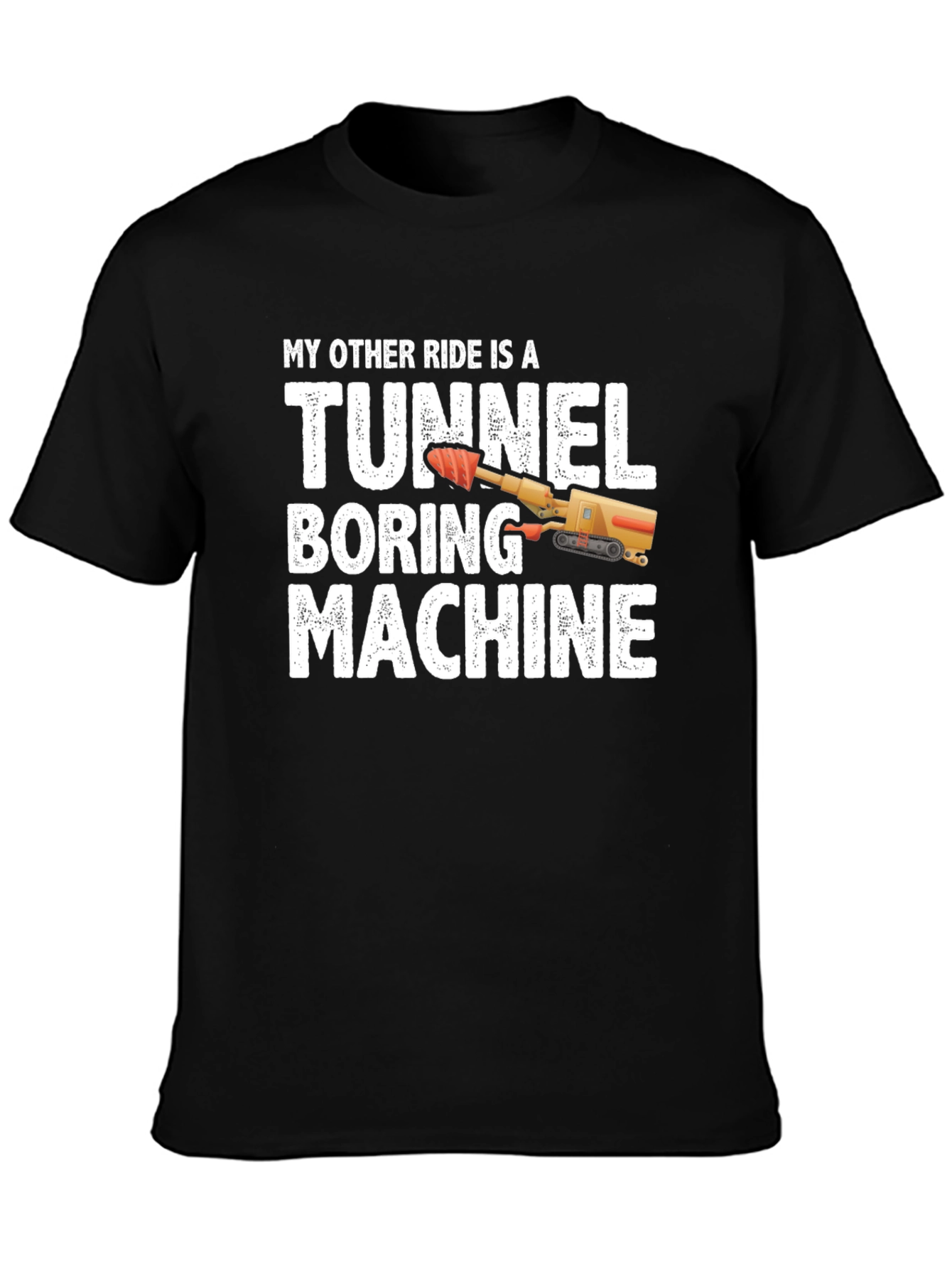 Tunnel Boring Machine T-Shirt - Funny Construction Tee