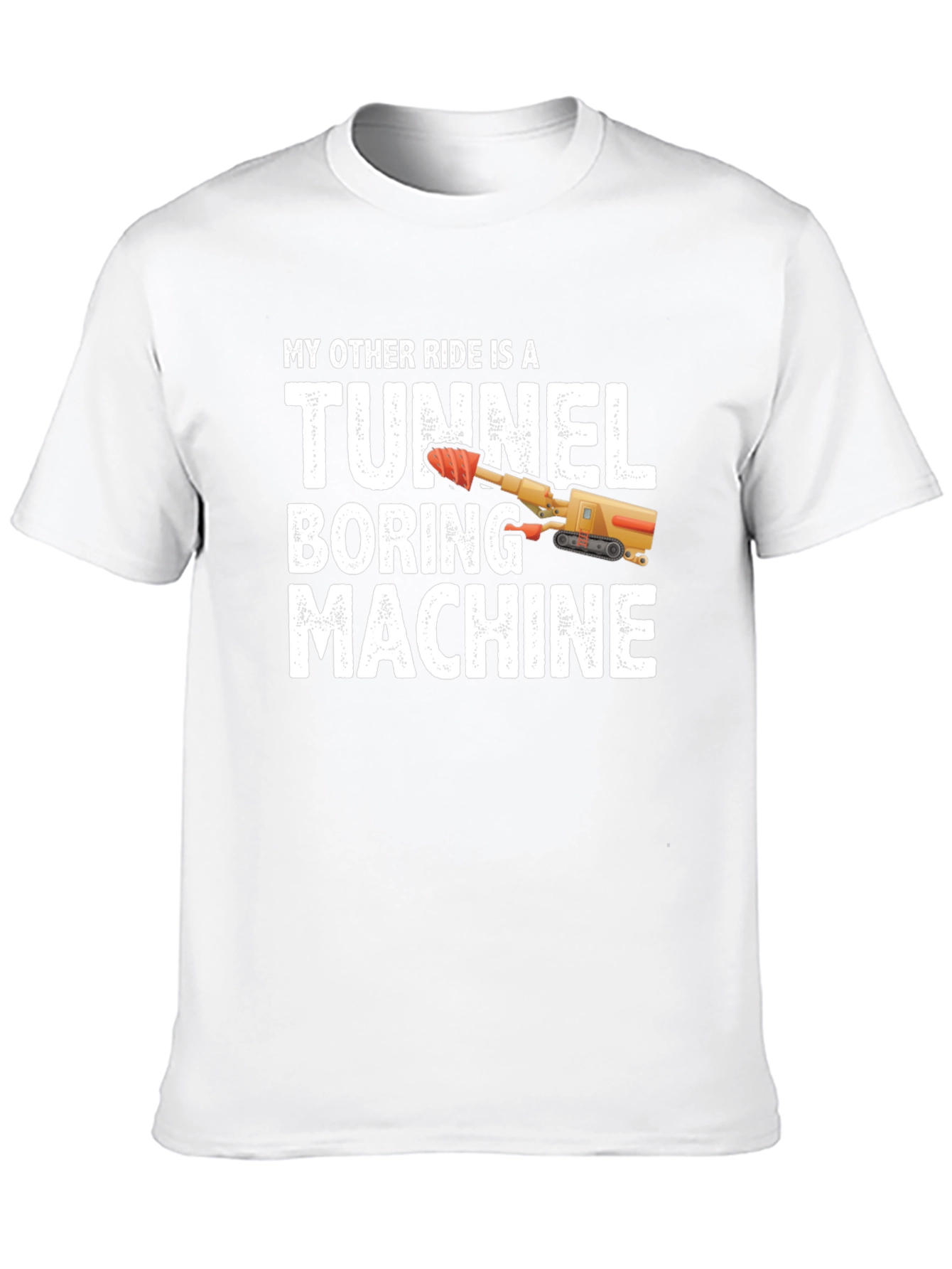 Tunnel Boring Machine T-Shirt - Funny Construction Tee
