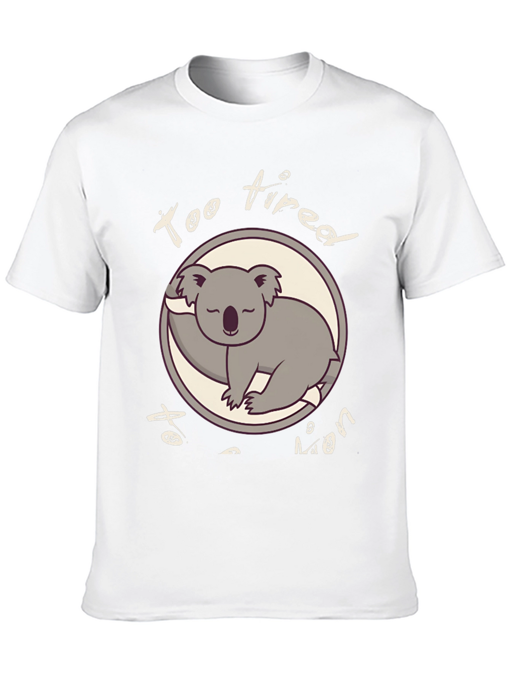 Too Tired To Even Funny Koala T-Shirt