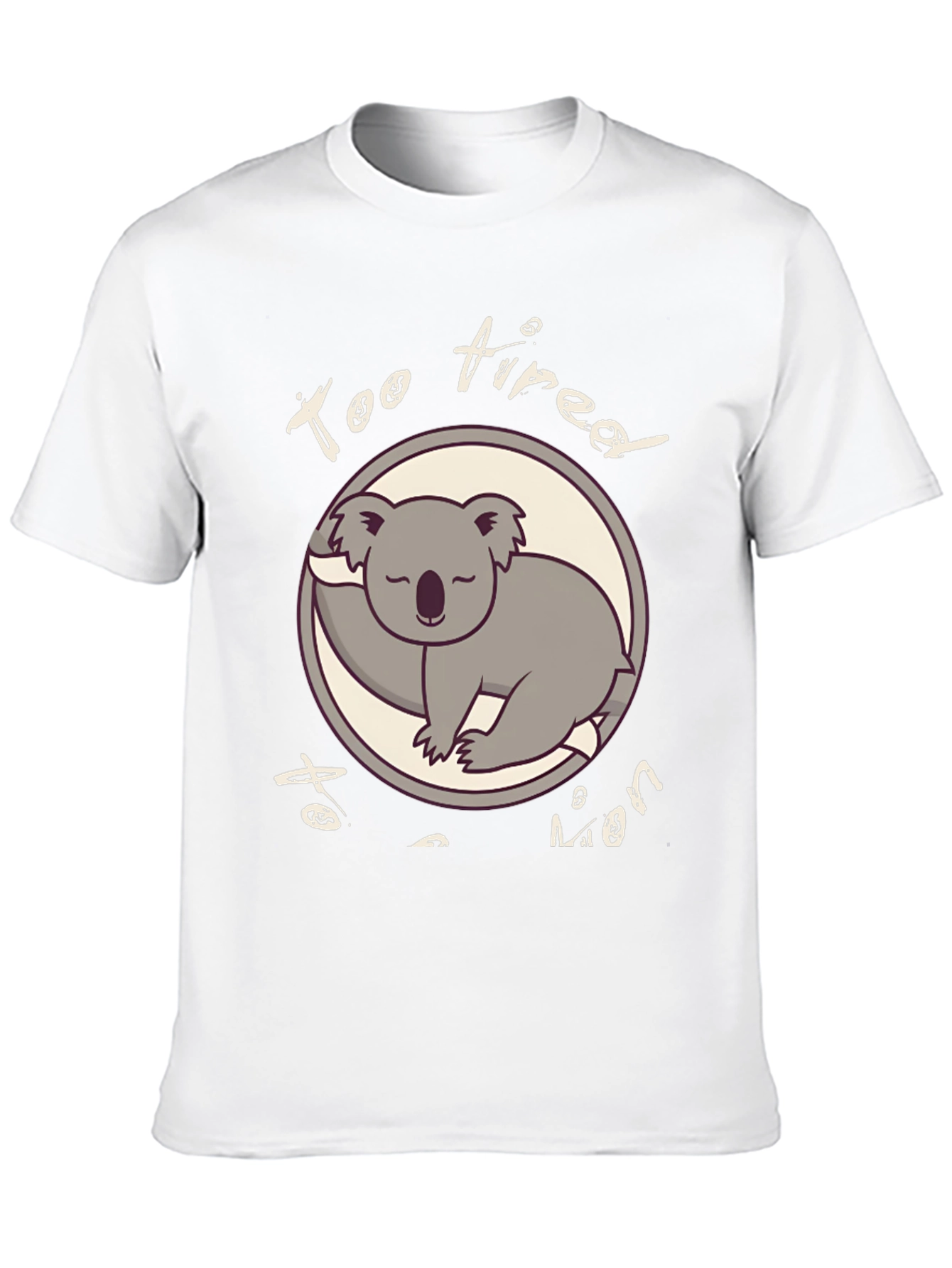Too Tired To Even Funny Koala T-Shirt