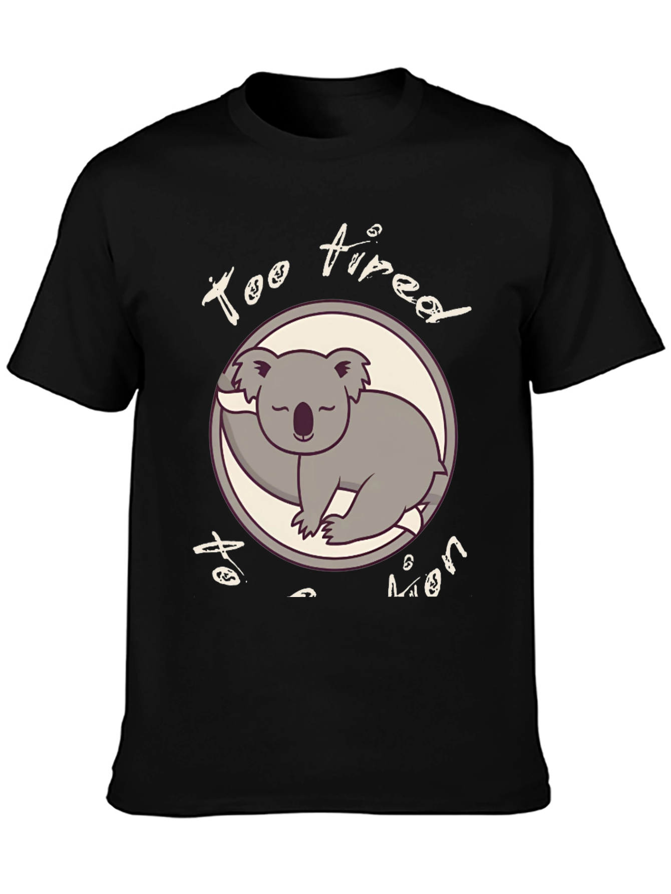 Too Tired To Even Funny Koala T-Shirt