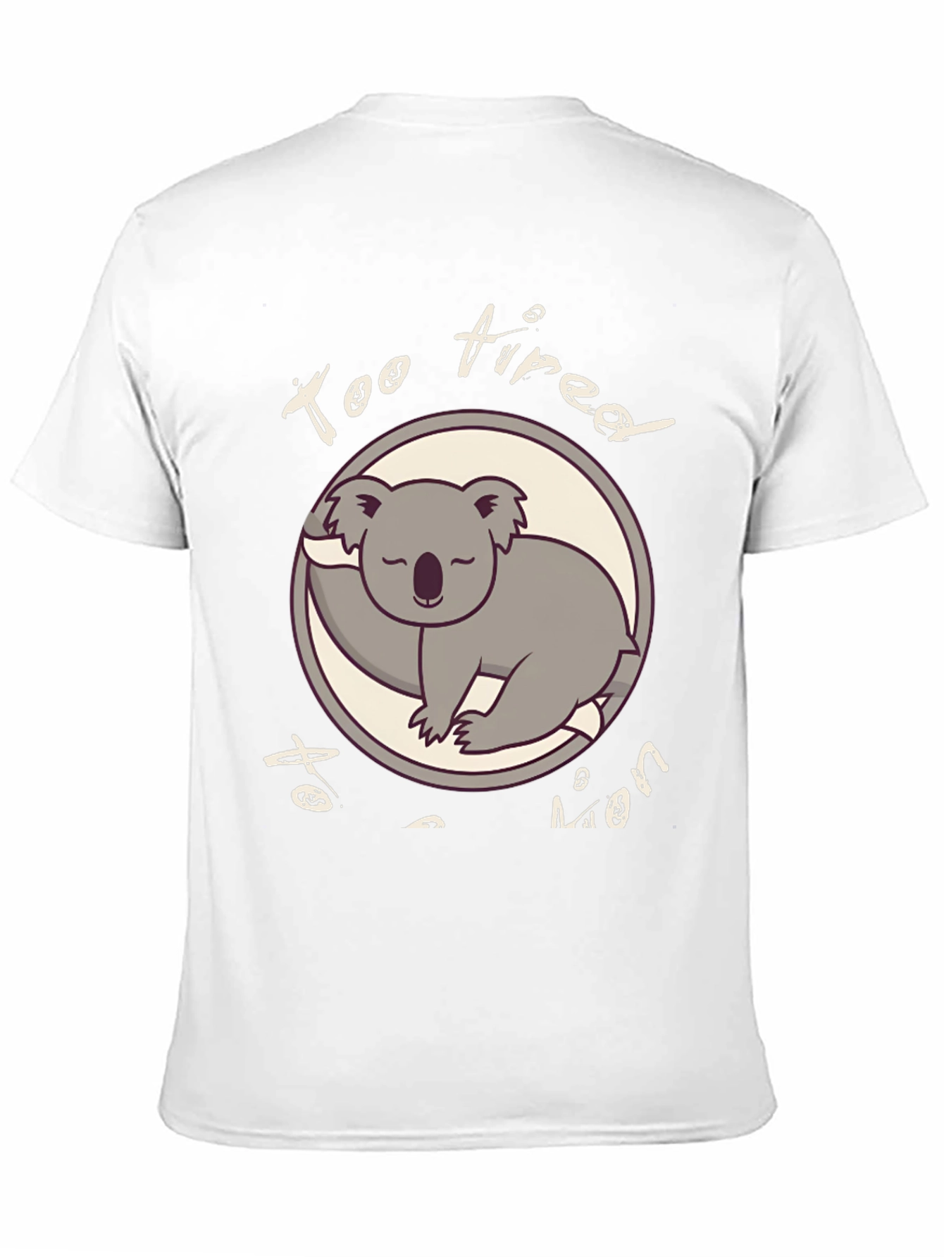 Too Tired To Even Funny Koala T-Shirt
