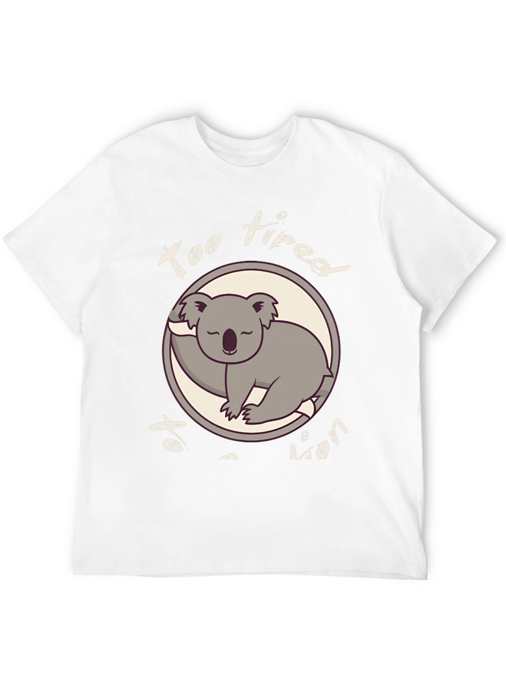 Too Tired To Even Funny Koala T-Shirt