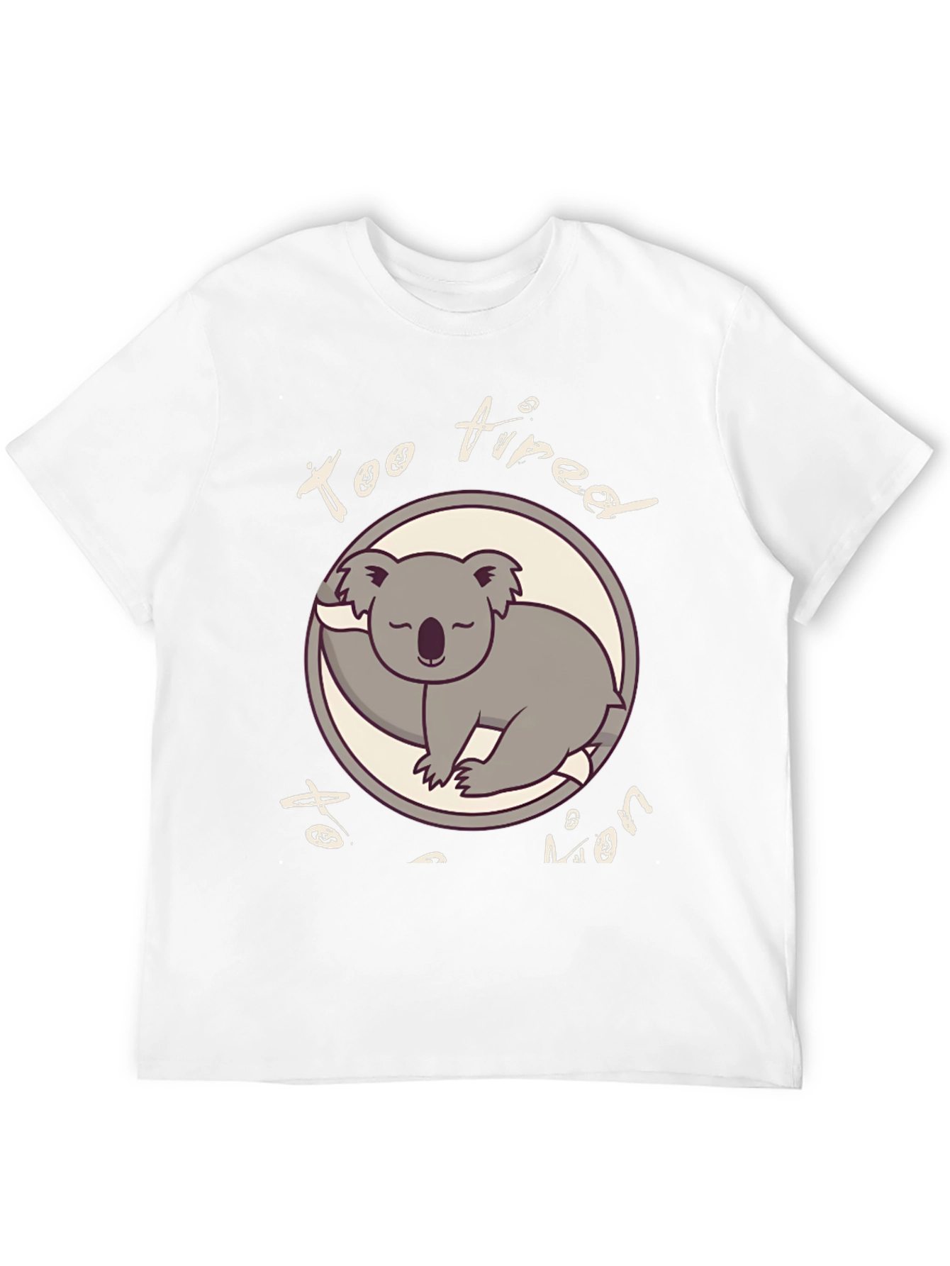 Too Tired To Even Funny Koala T-Shirt
