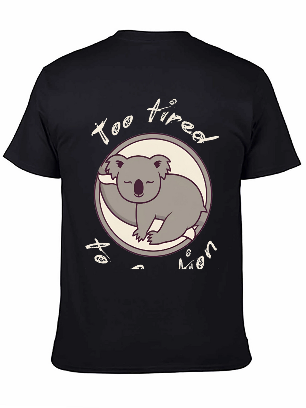 Too Tired To Even Funny Koala T-Shirt
