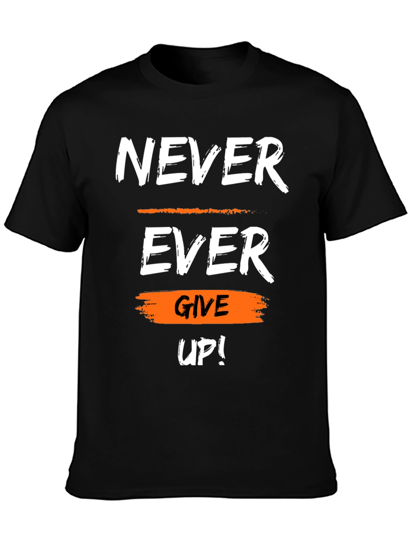 Motivational Never Ever Give Up Graphic T-Shirt