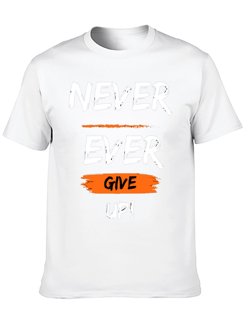 Motivational Never Ever Give Up Graphic T-Shirt