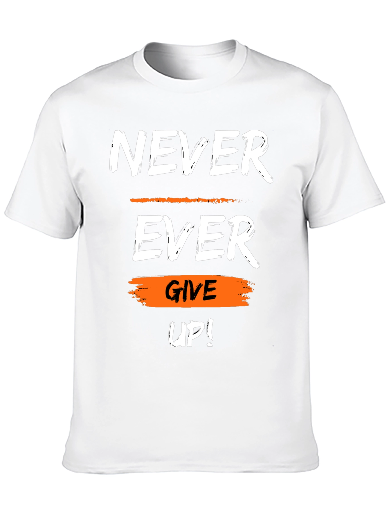 Motivational Never Ever Give Up Graphic T-Shirt