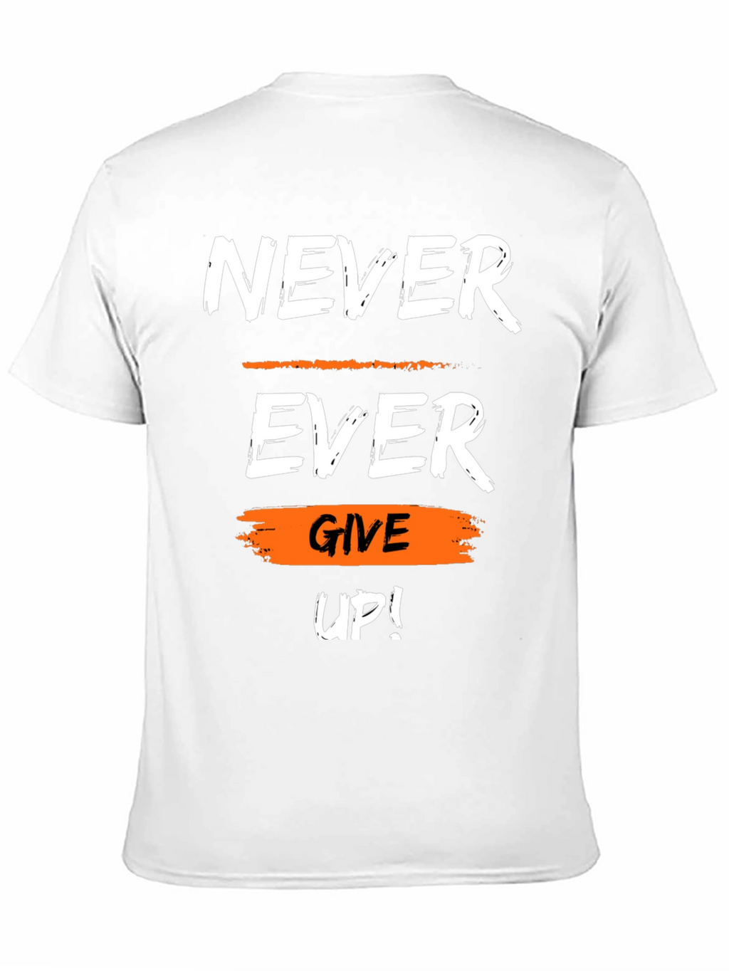 Motivational Never Ever Give Up Graphic T-Shirt