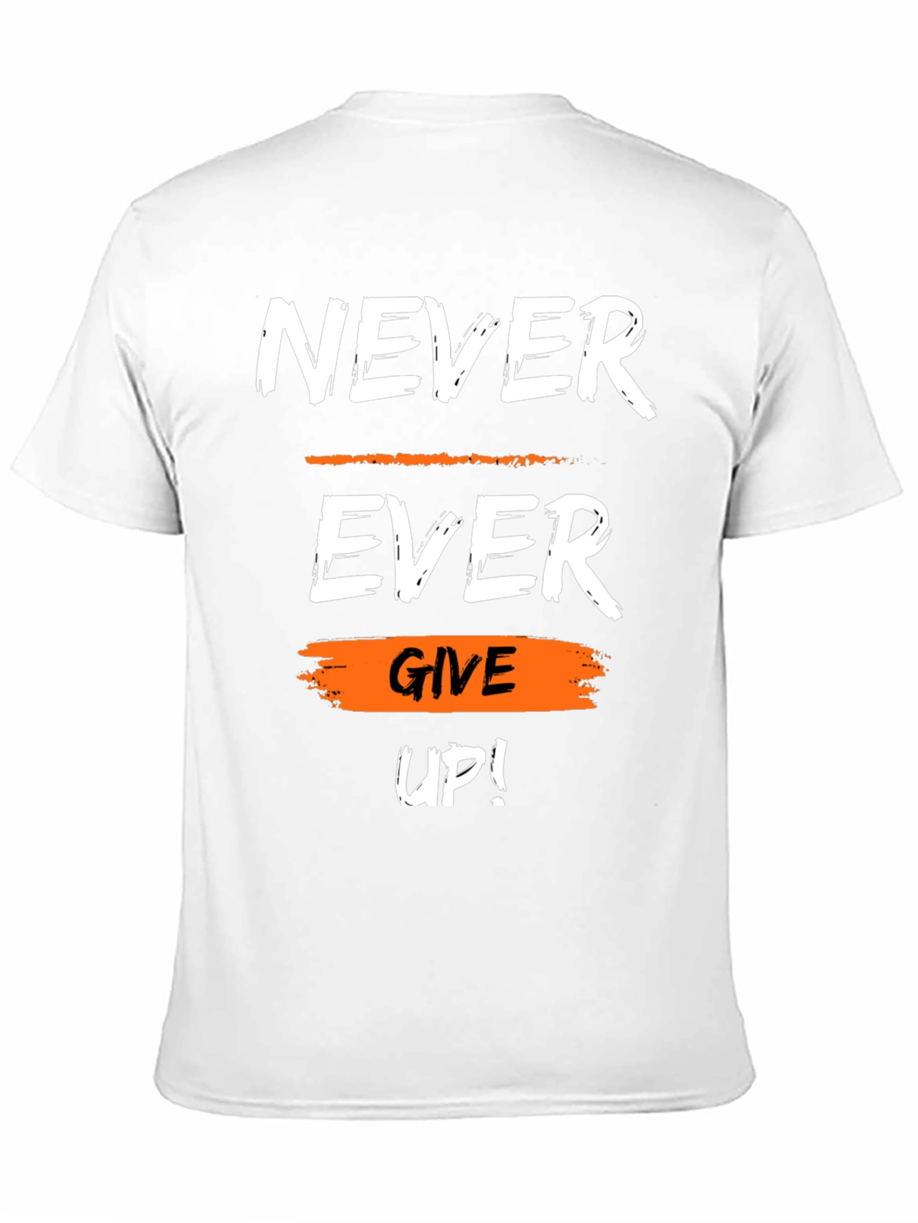 Motivational Never Ever Give Up Graphic T-Shirt
