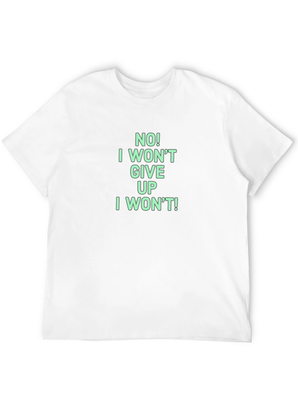 Motivational I Wont Give Up Graphic Tee