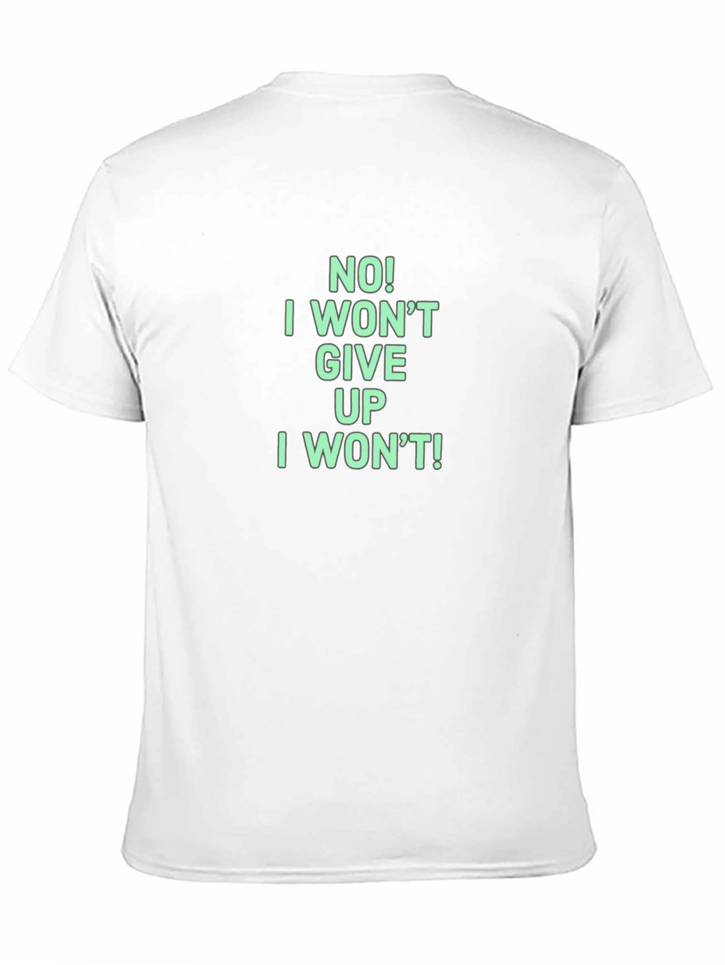 Motivational I Wont Give Up Graphic Tee