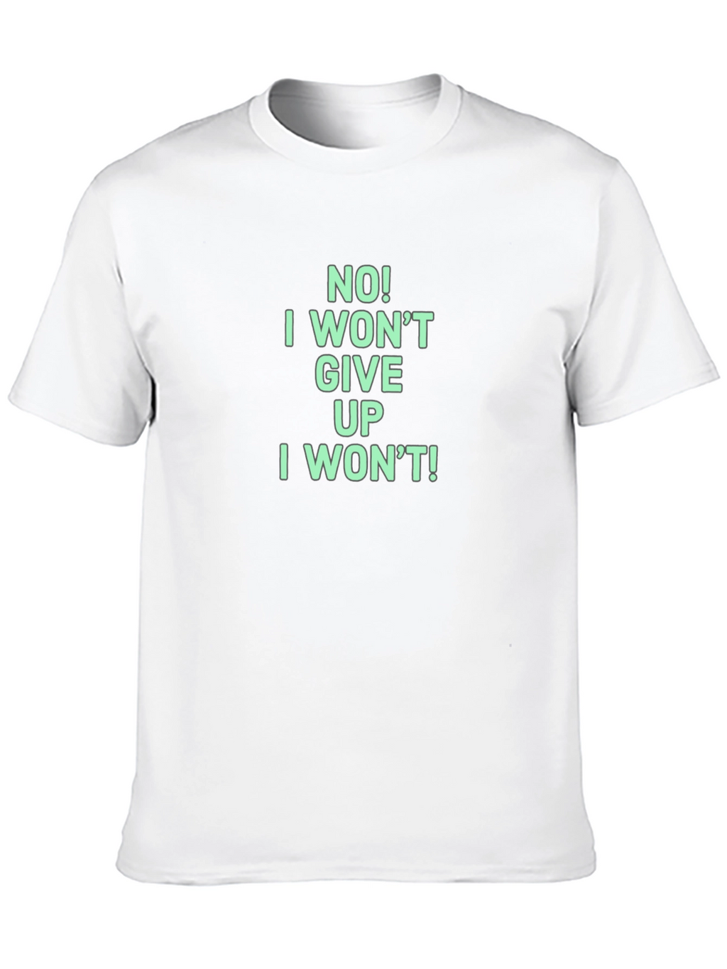 Motivational I Wont Give Up Graphic Tee