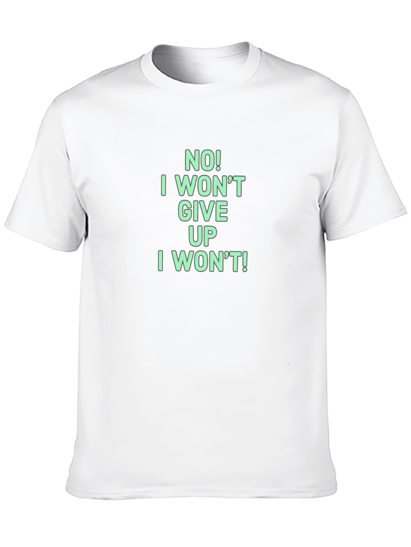 Motivational I Wont Give Up Graphic Tee