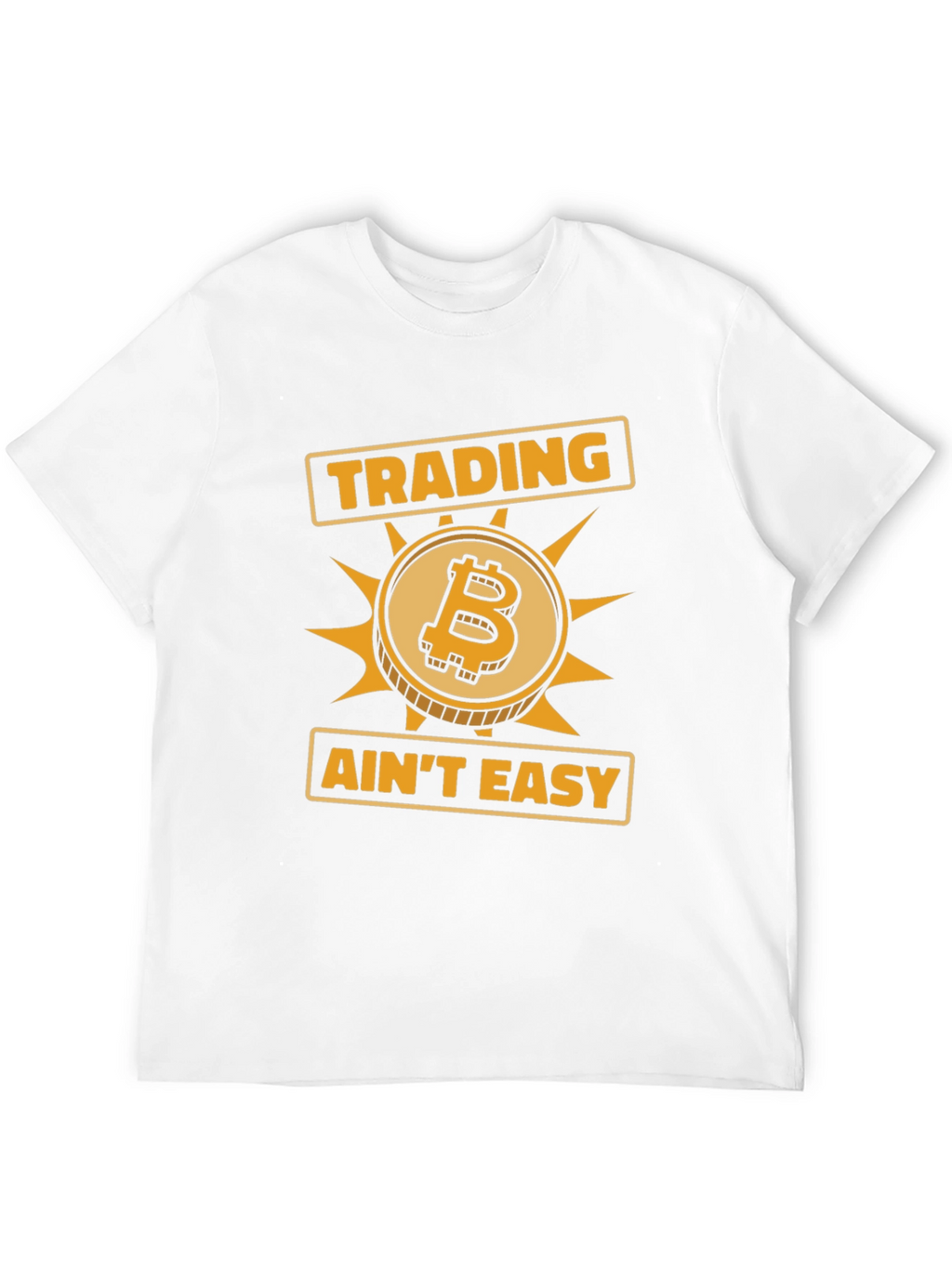 Trading Aint Easy Bitcoin Graphic T-Shirt