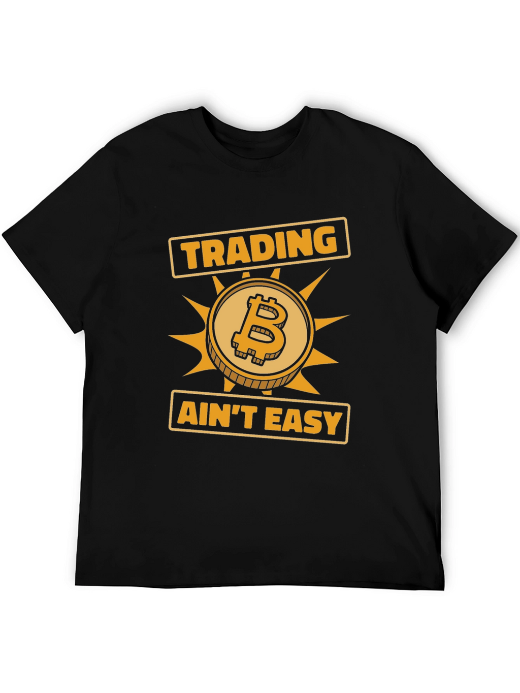 Trading Aint Easy Bitcoin Graphic T-Shirt