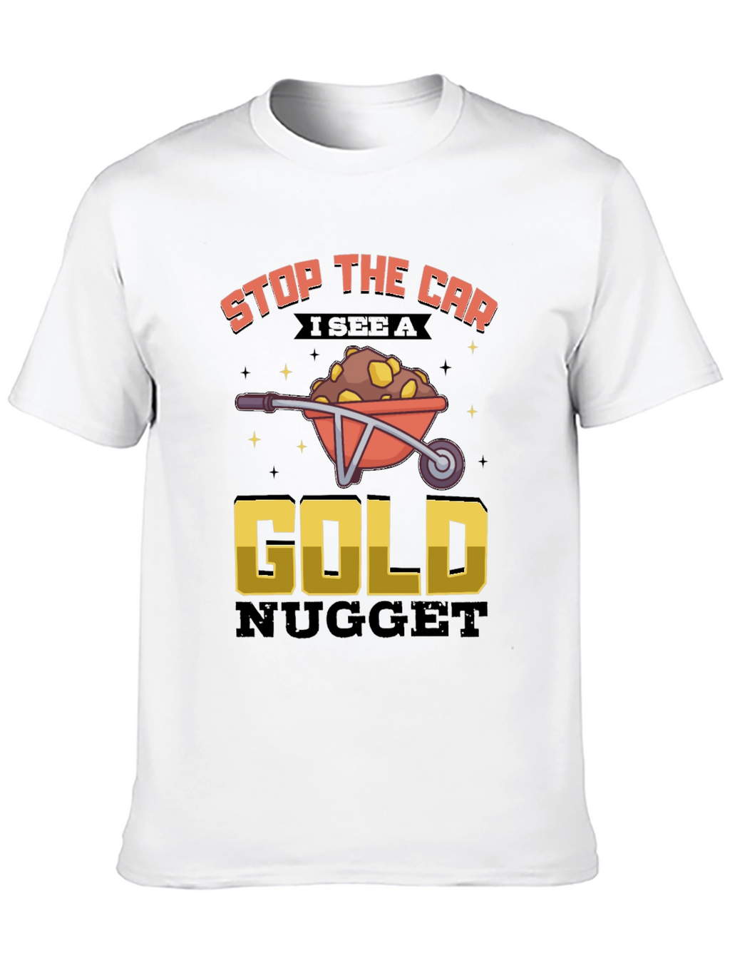 Funny Gold Nugget Wheelbarrow Graphic Tee