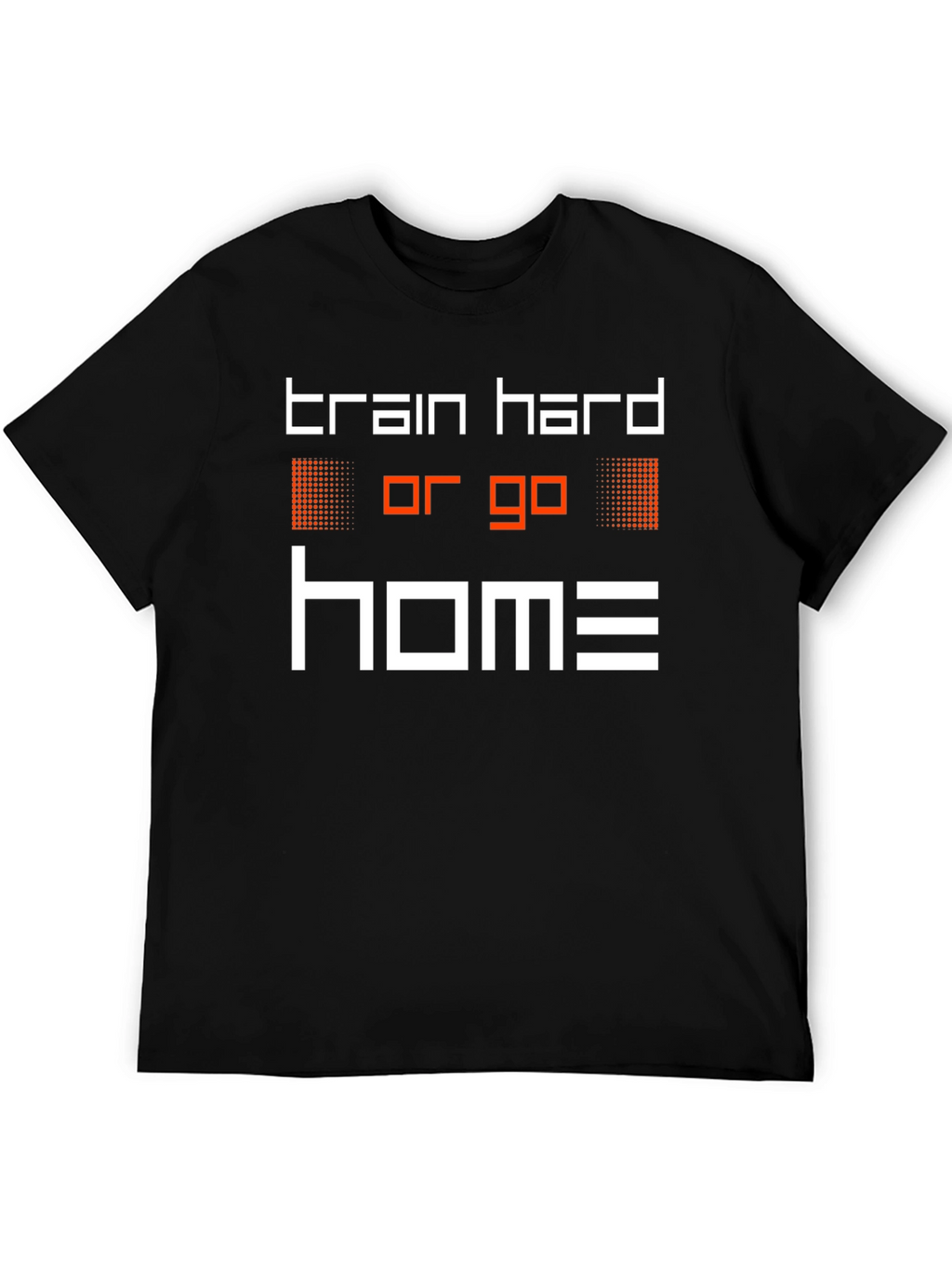 Train Hard or Go Home Graphic Tee