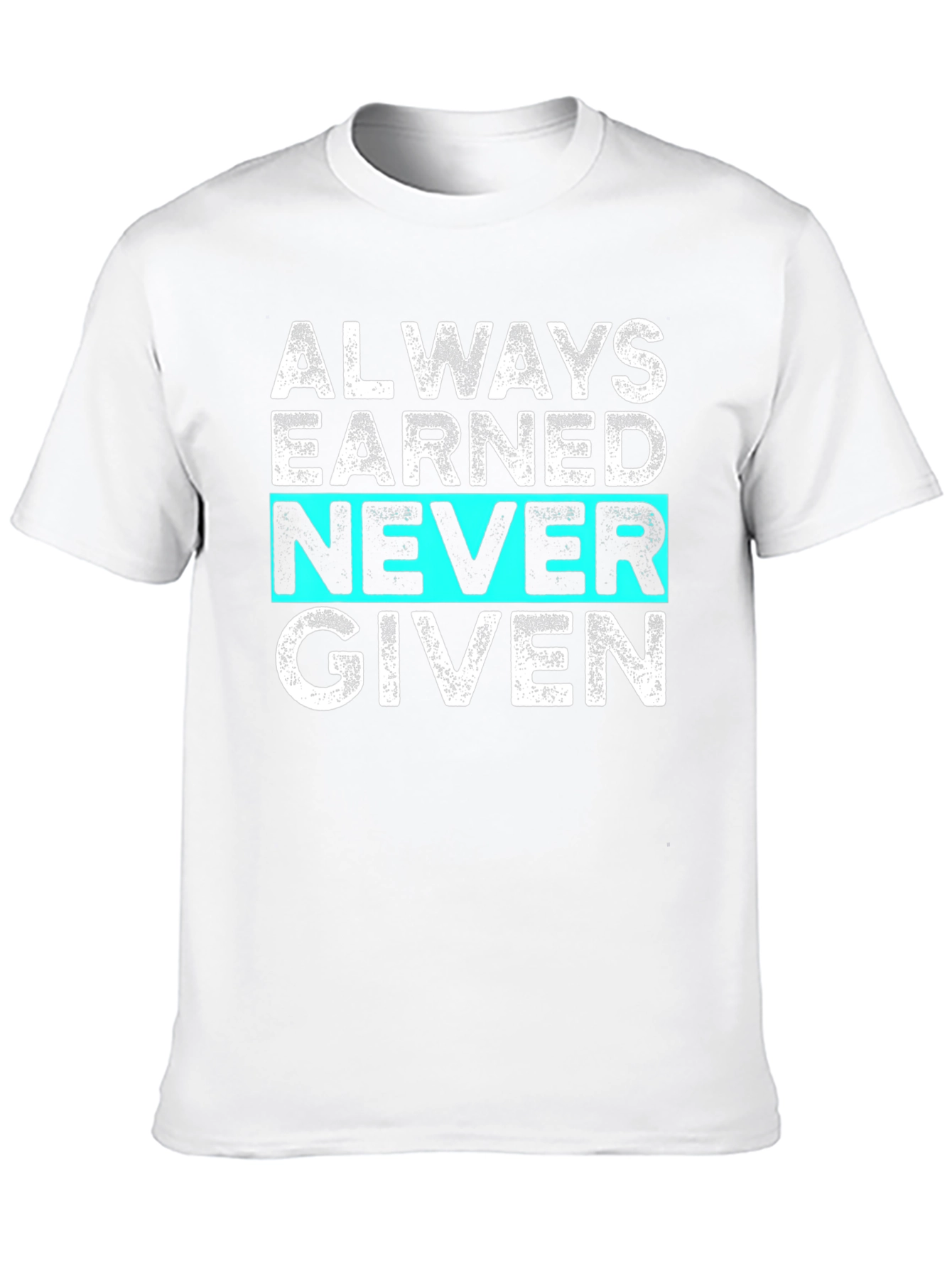 Always Earned Never Given Graphic Tee
