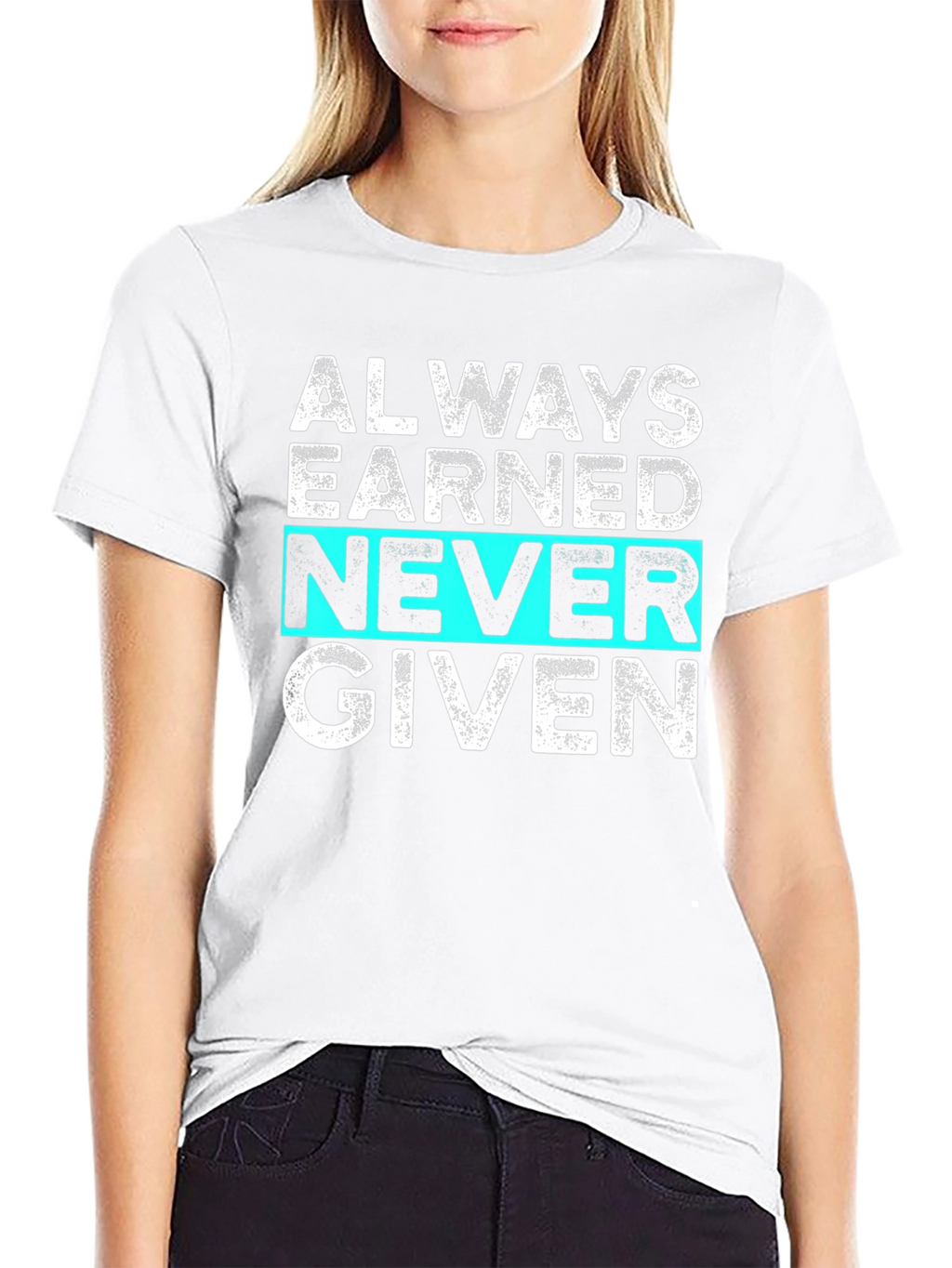 Always Earned Never Given Graphic Tee