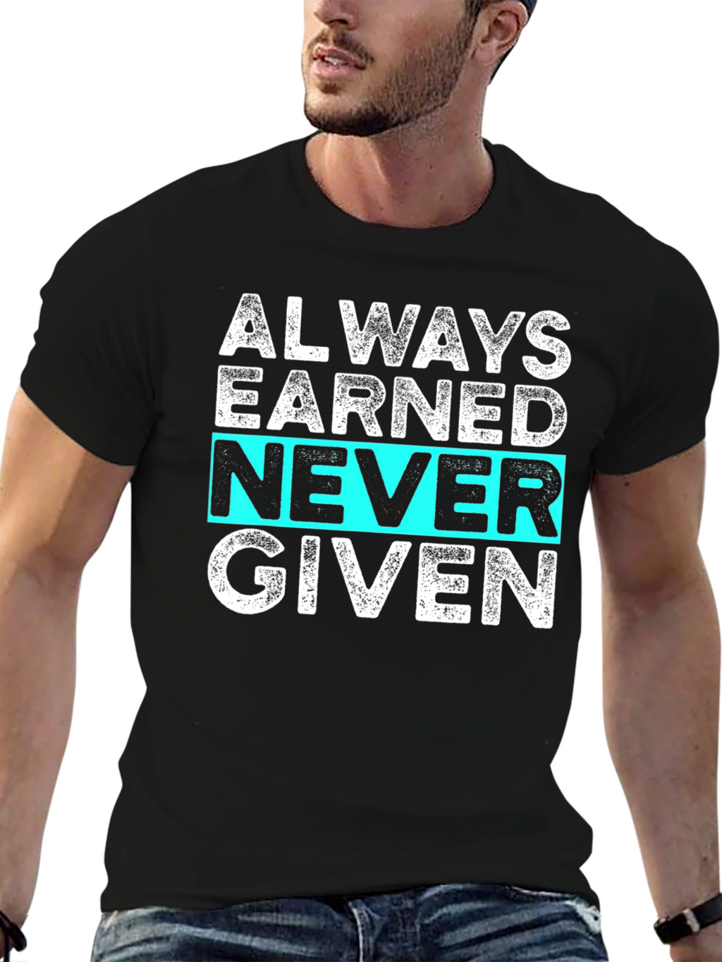 Always Earned Never Given Graphic Tee