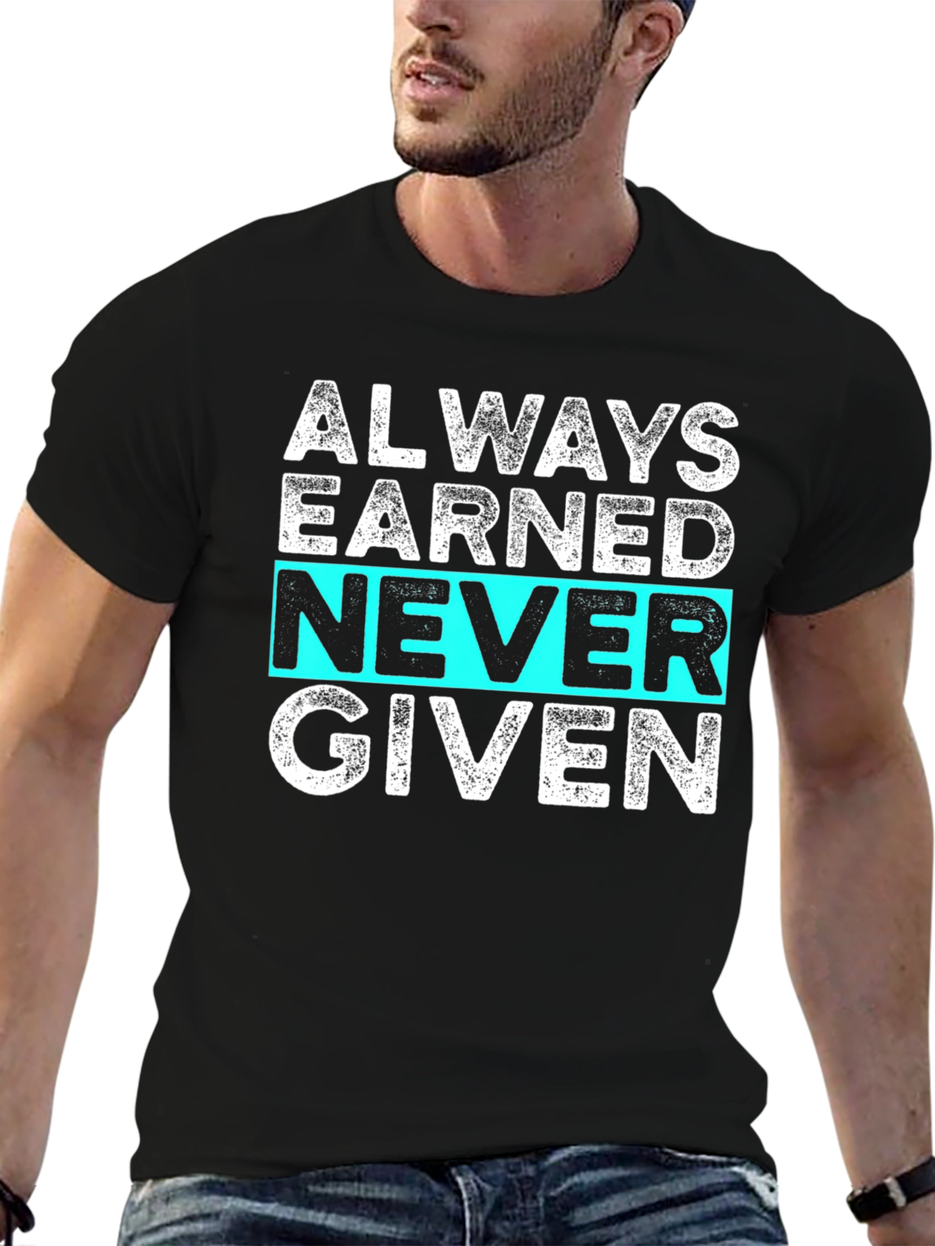 Always Earned Never Given Graphic Tee
