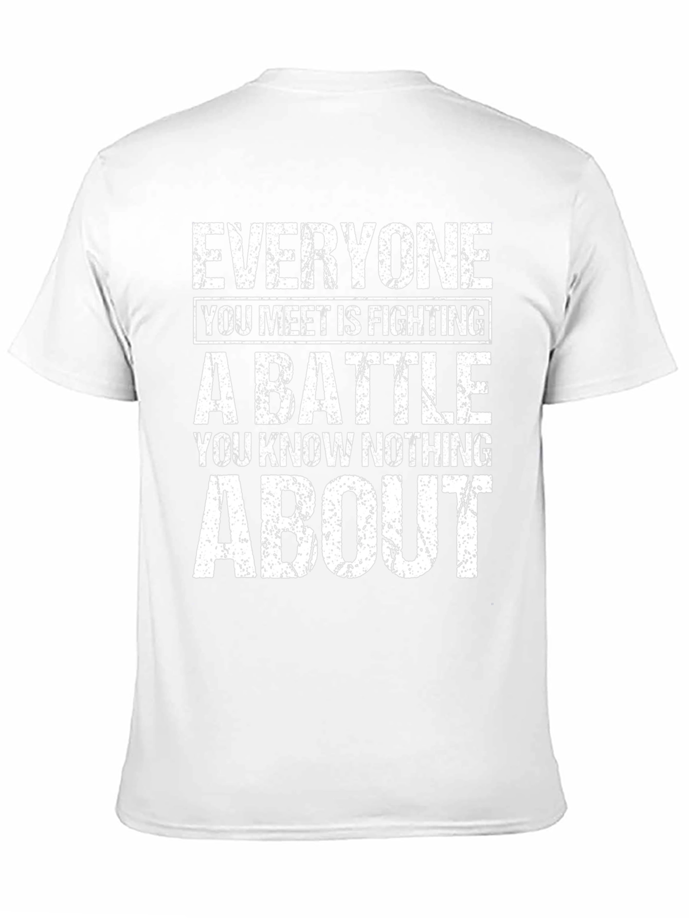 Everyone Is Fighting A Battle T-Shirt