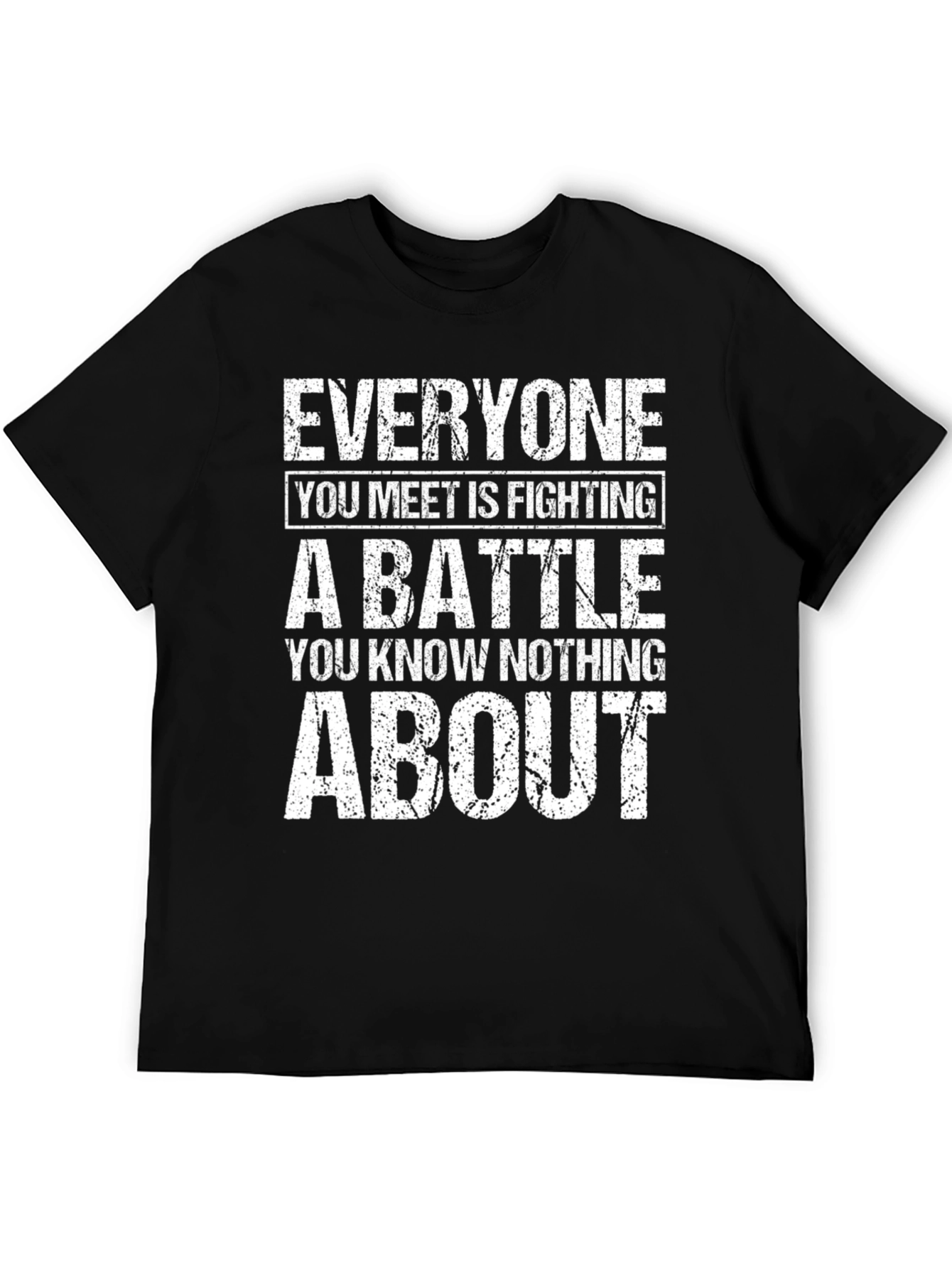 Everyone Is Fighting A Battle T-Shirt