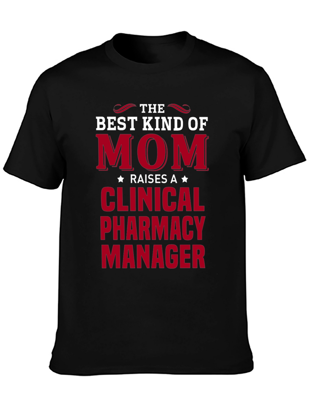 Best Kind of Mom Clinical Pharmacy Manager T-Shirt