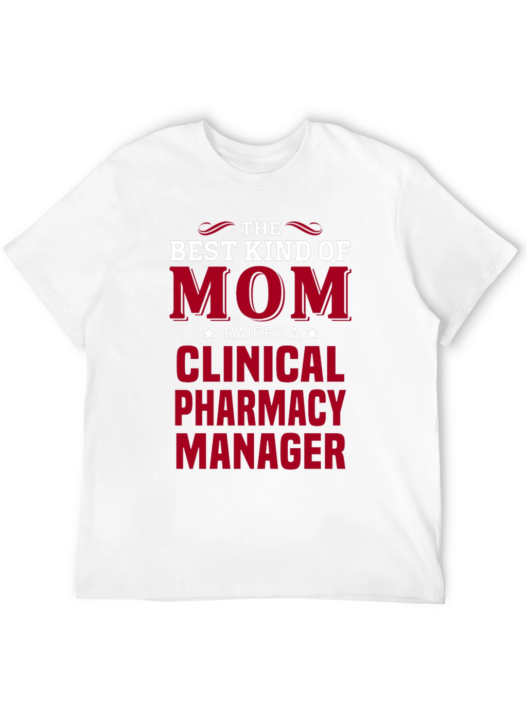 Best Kind of Mom Clinical Pharmacy Manager T-Shirt