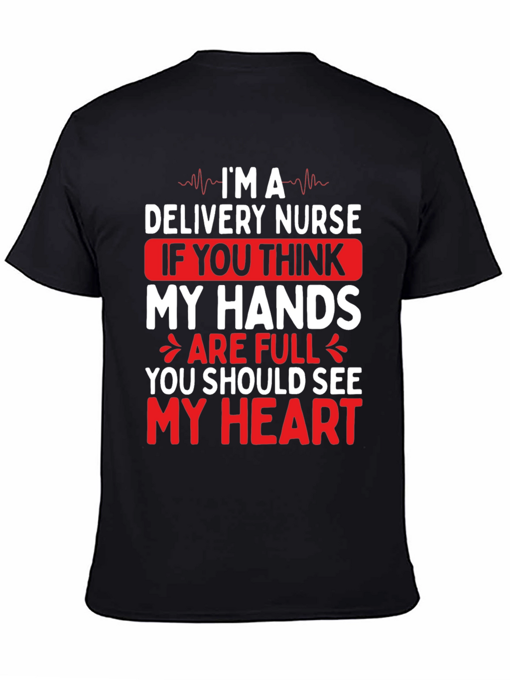 Delivery Nurse Heart T-Shirt - Medical Professional Tee