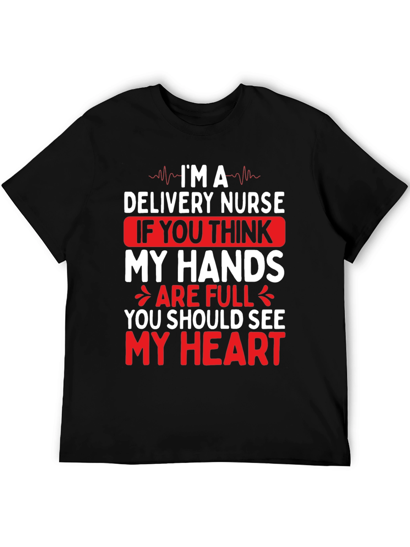Delivery Nurse Heart T-Shirt - Medical Professional Tee