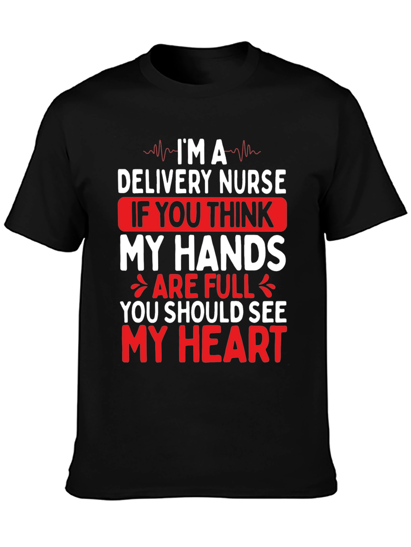 Delivery Nurse Heart T-Shirt - Medical Professional Tee