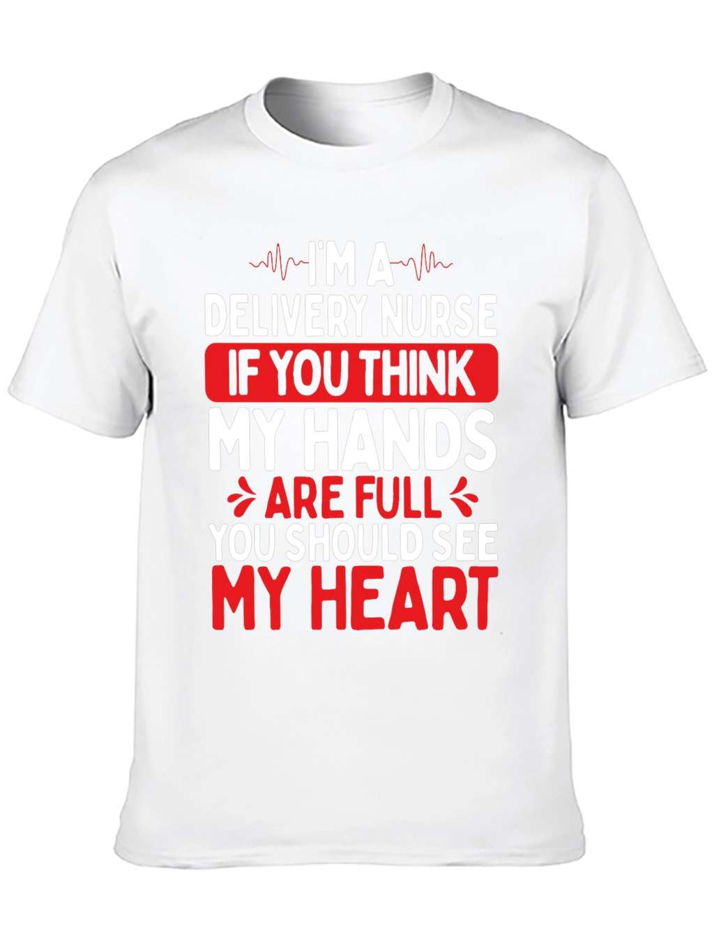 Delivery Nurse Heart T-Shirt - Medical Professional Tee