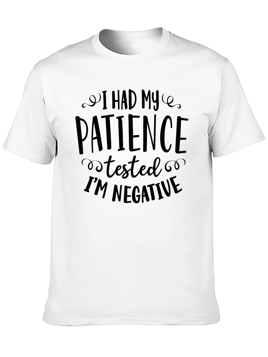Patience Tested T-Shirt: Funny Sarcastic Tee