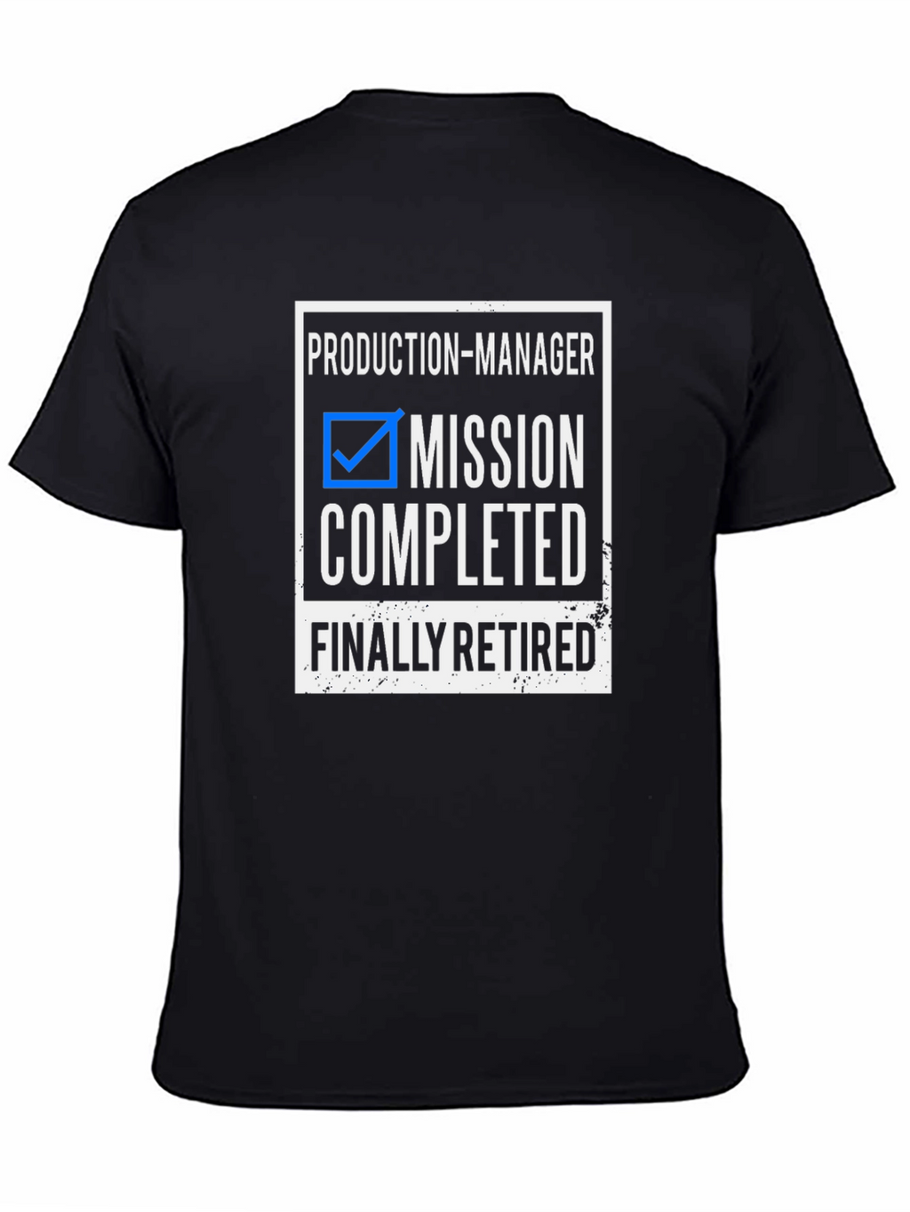 Production Manager Mission Completed Retired T-Shirt
