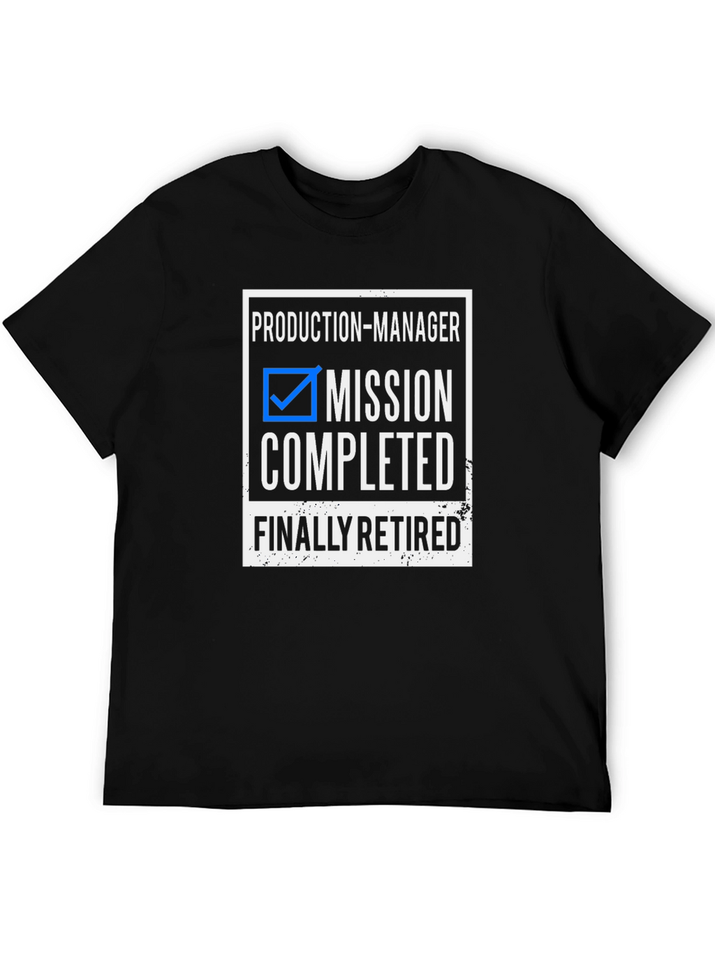 Production Manager Mission Completed Retired T-Shirt