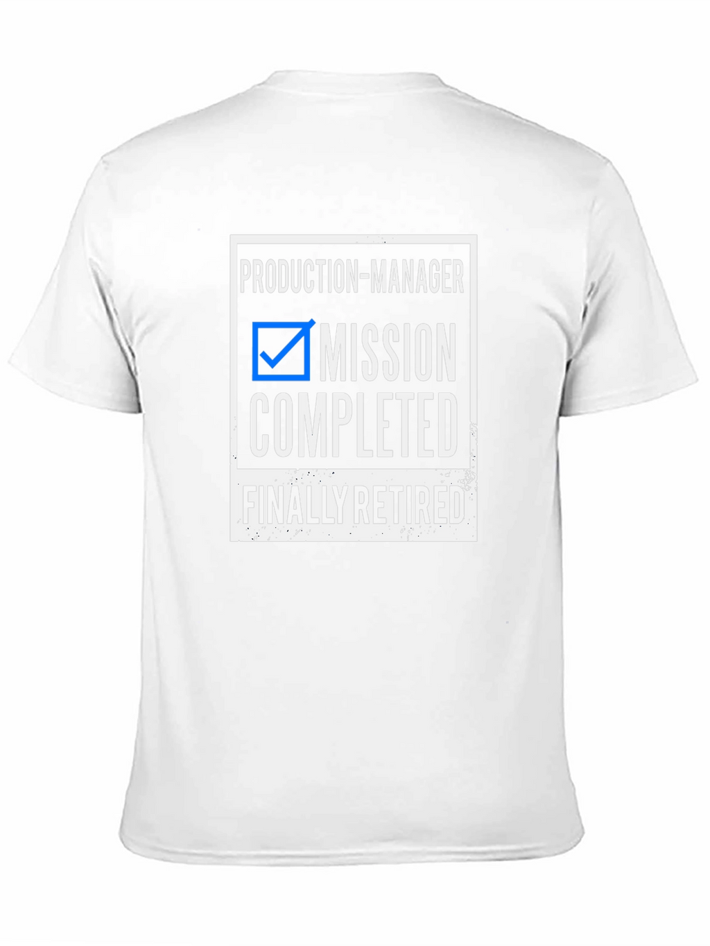 Production Manager Mission Completed Retired T-Shirt