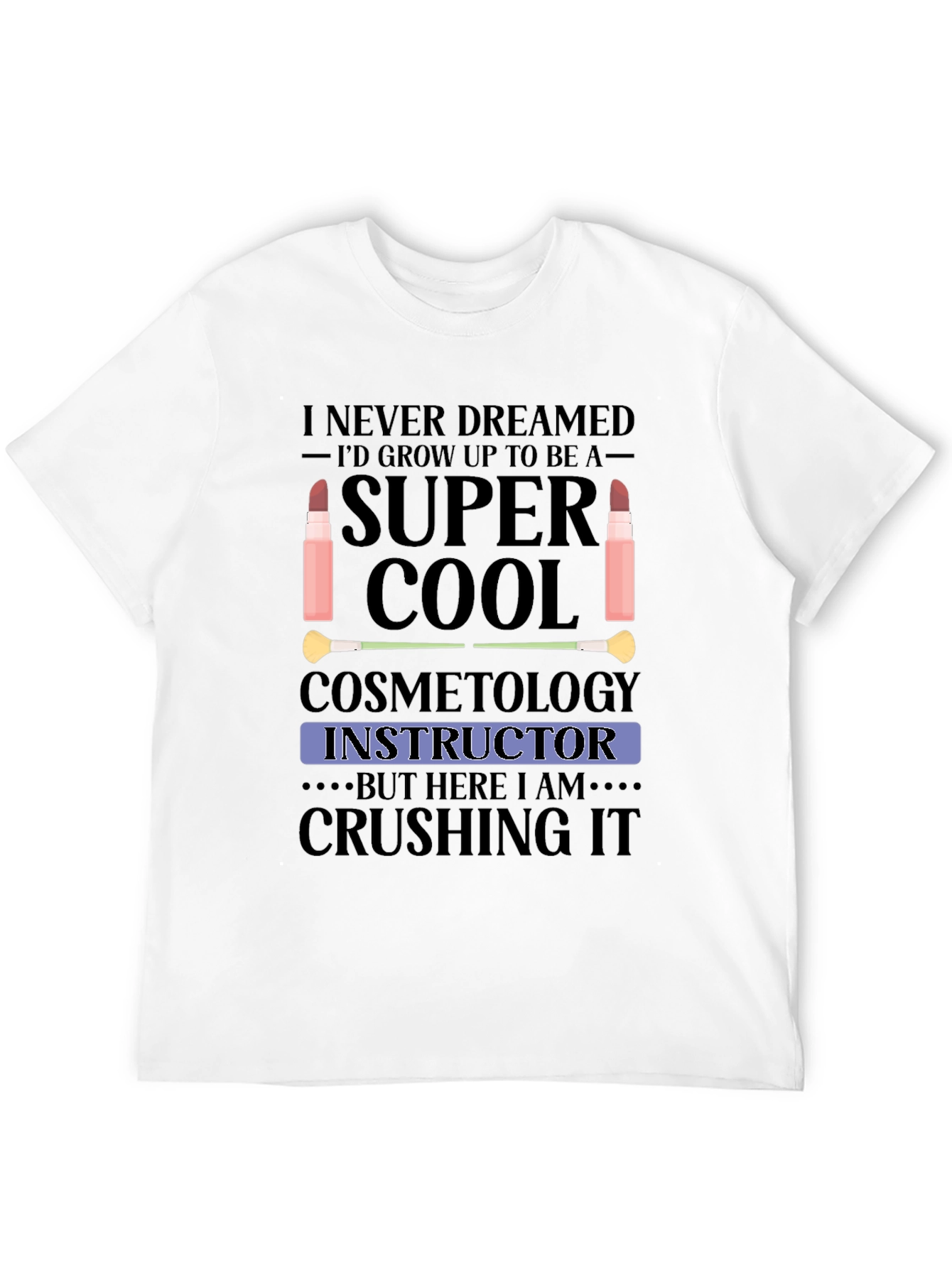 Cosmetology Instructor T-Shirt - Super Cool Graphic Tee