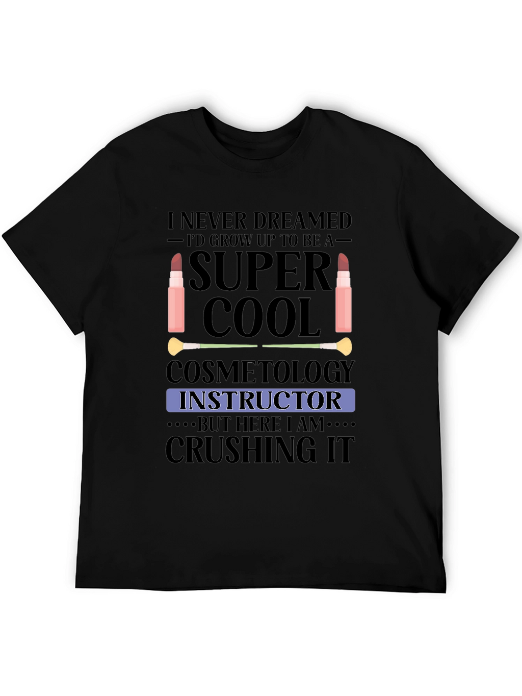 Cosmetology Instructor T-Shirt - Super Cool Graphic Tee