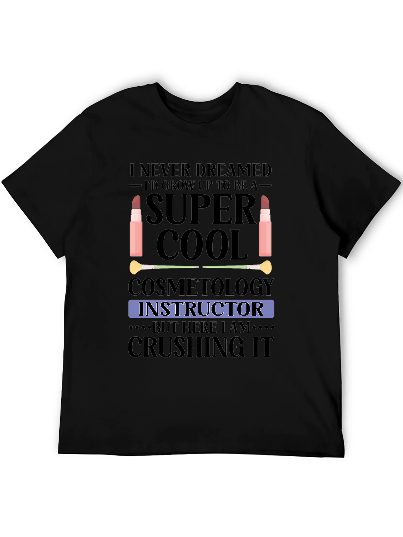 Cosmetology Instructor T-Shirt - Super Cool Graphic Tee