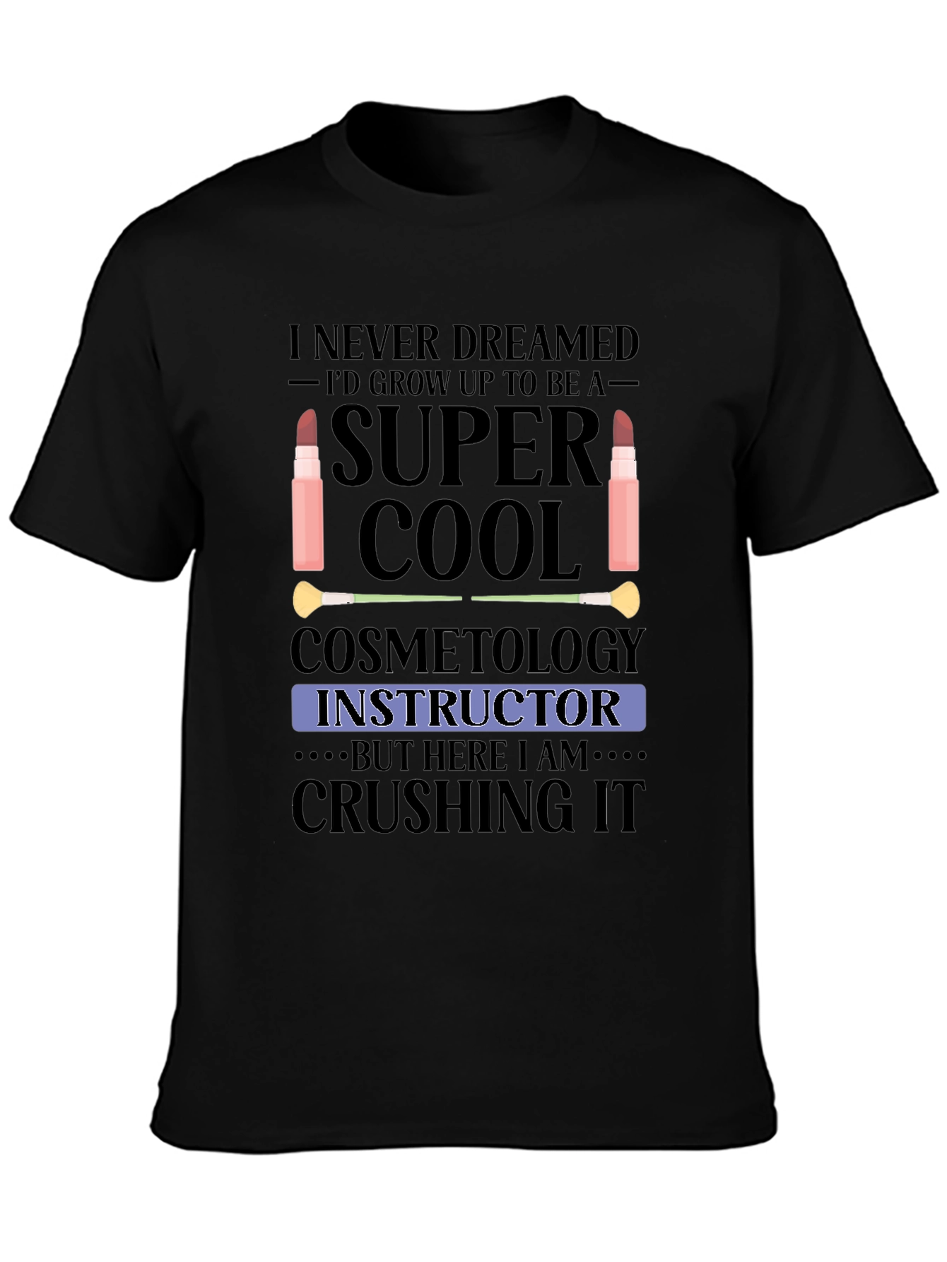 Cosmetology Instructor T-Shirt - Super Cool Graphic Tee